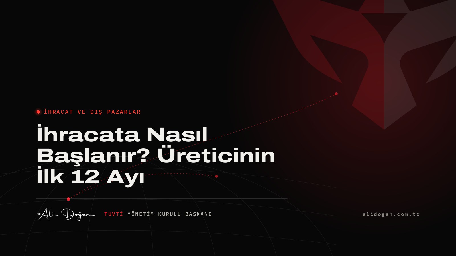 İhracata Nasıl Başlanır? Üreticinin İlk 12 Ayı